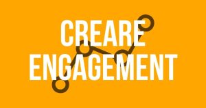 creare engagement